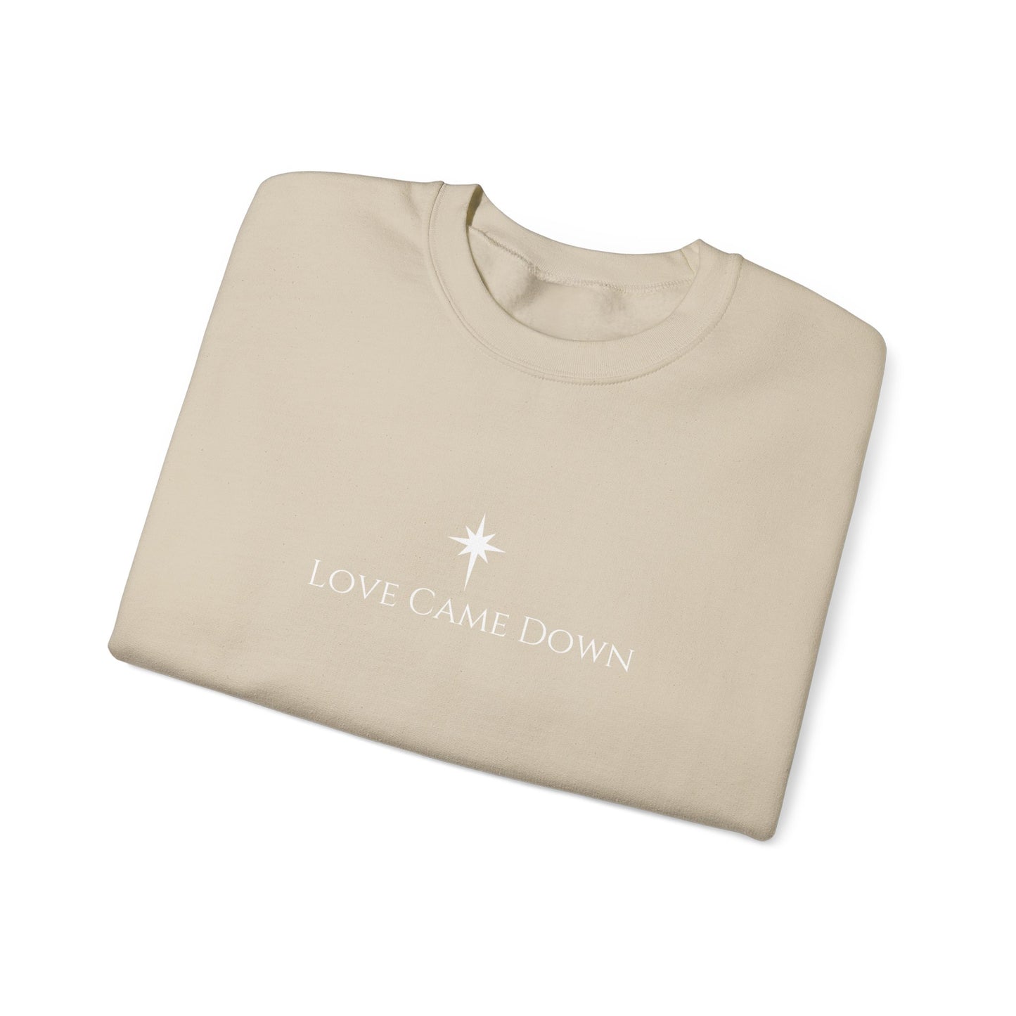 Love Came Down Sweatshirt