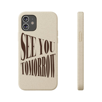 See You Tomorrow Biodegradable Phone Case