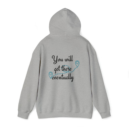 You'll Get There Eventually Location Hooded Sweatshirt