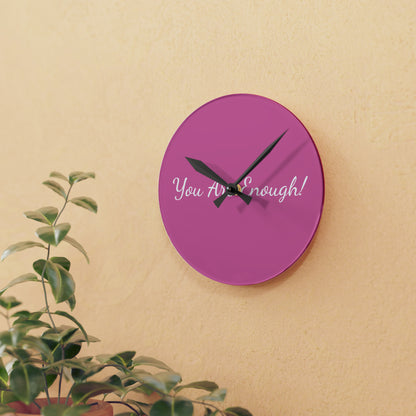 You Are Enough! Acrylic Wall Clock